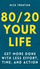 80/20 Your Life : Get More Done With Less Effort, Time, and Action - Book