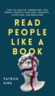 Read People Like a Book : How to Analyze, Understand, and Predict People's Emotions, Thoughts, Intentions, and Behaviors - Book