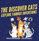 The Discover Cats Explore Famous Inventions : A Children's Book About Creativity, Technology, and History - Book