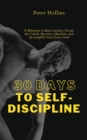 30 Days to Self-Discipline : A Blueprint to Bust Laziness, Escape the Couch, Become a Machine, and Accomplish Your Every Goal - Book