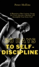 30 Days to Self-Discipline : A Blueprint to Bust Laziness, Escape the Couch, Become a Machine, and Accomplish Your Every Goal: A Blueprint to Bust Laziness, Escape the Couch, Become a Machine, and Acc - Book