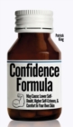 The Confidence Formula : May Cause: Lower Self-Doubt, Higher Self-Esteem, and Comfort In Your Own Skin - Book