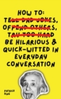 How To Be Hilarious and Quick-Witted in Everyday Conversation - Book