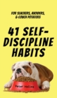 41 Self-Discipline Habits : For Slackers, Avoiders, & Couch Potatoes - Book