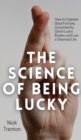 The Science of Being Lucky : How to Engineer Good Fortune, Consistently Catch Lucky Breaks, and Live a Charmed Life - Book