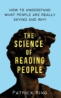The Science of Reading People : How to Understand What People Are Really Saying and Why - Book