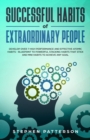 Successful Habits of Extraordinary People : Develop over 7 High Performance and Effective Atomic Habits - Blueprint to Powerful Stacking Habits That Stick and Mini Habits to Achieve Any Goal - Book