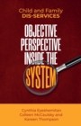 Child and Family Dis-services : Objective Perspective Inside the System - Book