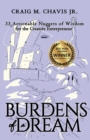 Burdens of a Dream : 33 Actionable Nuggets of Wisdom for the Creative Entrepreneur - Book