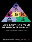 Live Daily Into Your Brainpower Pyramid : A Planning Journal To Living Your Best Life - Book