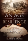 An Age of Resilience : One War. Two Brothers. Their Letters Home From World War I. - eBook