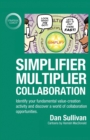 Simplifier-Multiplier Collaboration : Identify your fundamental value-creation activity and discover a world of collaboration opportunities. - Book