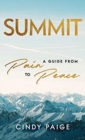 Summit : A Guide from Pain to Peace - Book