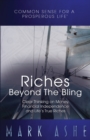 Riches Beyond the Bling : Clear Thinking on Money, Financial Independence and Life's True Riches - Book