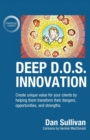 Deep D.O.S. Innovation : Create unique value for your clients by helping them transform their dangers, opportunities, and strengths. - Book