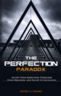 The Perfection Paradox : Accept Your Addiction, Overcome Your Obsession, and Escape to Excellence - eBook