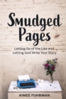 Smudged Pages : Letting Go of the Lies and Letting God Write Your Story - eBook