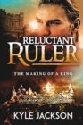 Reluctant Ruler : The Making of a King - Book