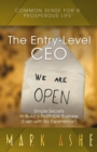 The Entry-Level CEO : Simple Secrets to Build a Profitable Business (Even with No Experience!) - eBook