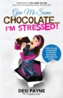 Give Me Some Chocolate...I'm Stressed! : Faith-Filled Strategies to Refuel, Recharge, and Reduce Stress - Book