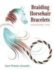 Braiding Horsehair Bracelets : Your Beginner's Guide - Book