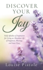 Discover Your Joy : Daily Splashes of Inspiration for Living an Abundant Life of Happiness, Blessings, and Inner Peace - Book