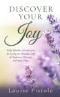 Discover Your Joy : Daily Splashes of Inspiration for Living an Abundant Life of Happiness, Blessings, and Inner Peace - eBook