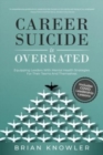 Career Suicide Is Overrated : Equipping Leaders With Mental Health Strategies For Their Teams And Themselves - Book