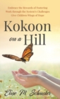 Kokoon on a Hill : Embrace the Rewards of Fostering - Work through the System's Challenges - Give Children Wings of Hope - Book