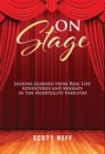 ON Stage : Lessons Learned from Real-Life Adventures and Mishaps in the Hospitality Industry - Book