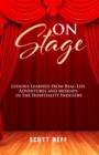 ON Stage : Lessons Learned from Real-Life Adventures and Mishaps in the Hospitality Industry - eBook