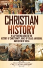 Christian History : A Captivating Guide to the History of Christianity, Kings of Israel and Judah, and Queen of Sheba - Book