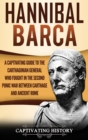 Hannibal Barca : A Captivating Guide to the Carthaginian General Who Fought in the Second Punic War Between Carthage and Ancient Rome - Book