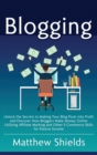 Blogging : Unlock the Secrets to Making Your Blog Posts into Profit and Discover How Bloggers Make Money Online Utilizing Affiliate Marketing and Other E-Commerce Skills for Passive Income - Book