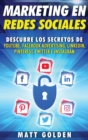 Marketing en redes sociales : Descubre los secretos de YouTube, Facebook Advertising, LinkedIn, Pinterest, Twitter e Instagram (Spanish Edition) - Book
