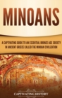 Minoans : A Captivating Guide to an Essential Bronze Age Society in Ancient Greece Called the Minoan Civilization - Book