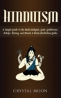 Hinduism : A Simple Guide to the Hindu Religion, Gods, Goddesses, Beliefs, History, and Rituals + A Hindu Meditation Guide - Book