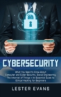 Cybersecurity : What You Need to Know About Computer and Cyber Security, Social Engineering, The Internet of Things + An Essential Guide to Ethical Hacking for Beginners - Book