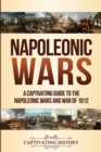 Napoleonic Wars : A Captivating Guide to the Napoleonic Wars and War of 1812 - Book