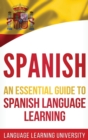 Spanish : An Essential Guide to Spanish Language Learning - Book