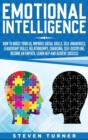 Emotional Intelligence : How to Boost Your EQ, Improve Social Skills, Self-Awareness, Leadership Skills, Relationships, Charisma, Self-Discipline, Become an Empath, Learn NLP, and Achieve Success - Book