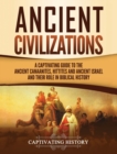Ancient Civilizations : A Captivating Guide to the Ancient Canaanites, Hittites and Ancient Israel and Their Role in Biblical History - Book