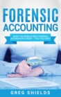 Forensic Accounting : What the World's Best Forensic Accountants Know - That You Don't - Book