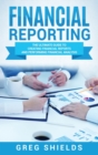 Financial Reporting : The Ultimate Guide to Creating Financial Reports and Performing Financial Analysis - Book