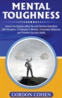 Mental Toughness : Unlock the Spartan within You and Develop Relentless Self-Discipline, A Champion's Mindset, Unbeatable Willpower, and Powerful Success Habits - Book