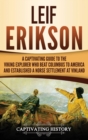 Leif Erikson : A Captivating Guide to the Viking Explorer Who Beat Columbus to America and Established a Norse Settlement at Vinland - Book