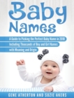 Baby Names : A Guide to Picking the Perfect Baby Name in 2018 Including Thousands of Boy and Girl Names with Meaning and Origin - Book