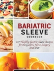 Bariatric Sleeve Cookbook : 177 Healthy Gastric Sleeve Recipes for the Gastric Sleeve Surgery and Diet - Book