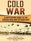 Cold War : A Captivating Guide to the Korean War and Vietnam War - Book