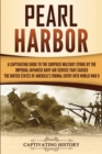 Pearl Harbor : A Captivating Guide to the Surprise Military Strike by the Imperial Japanese Navy Air Service that Caused the United States of America's Formal Entry into World War II - Book